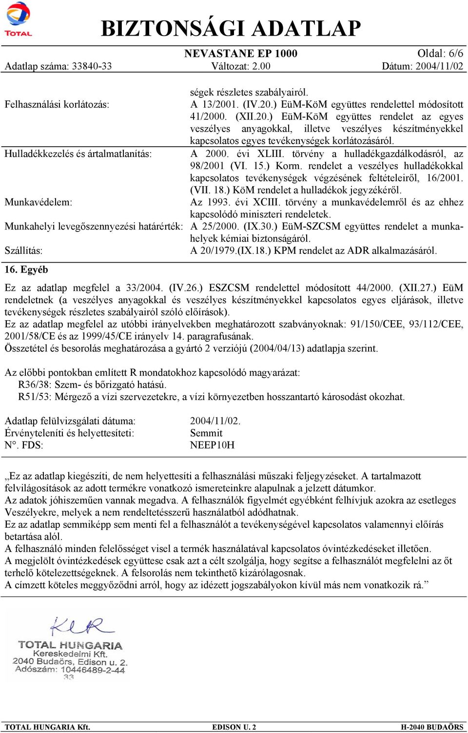 Hulladékkezelés és ártalmatlanítás: A 2000. évi XLIII. törvény a hulladékgazdálkodásról, az 98/2001 (VI. 15.) Korm.