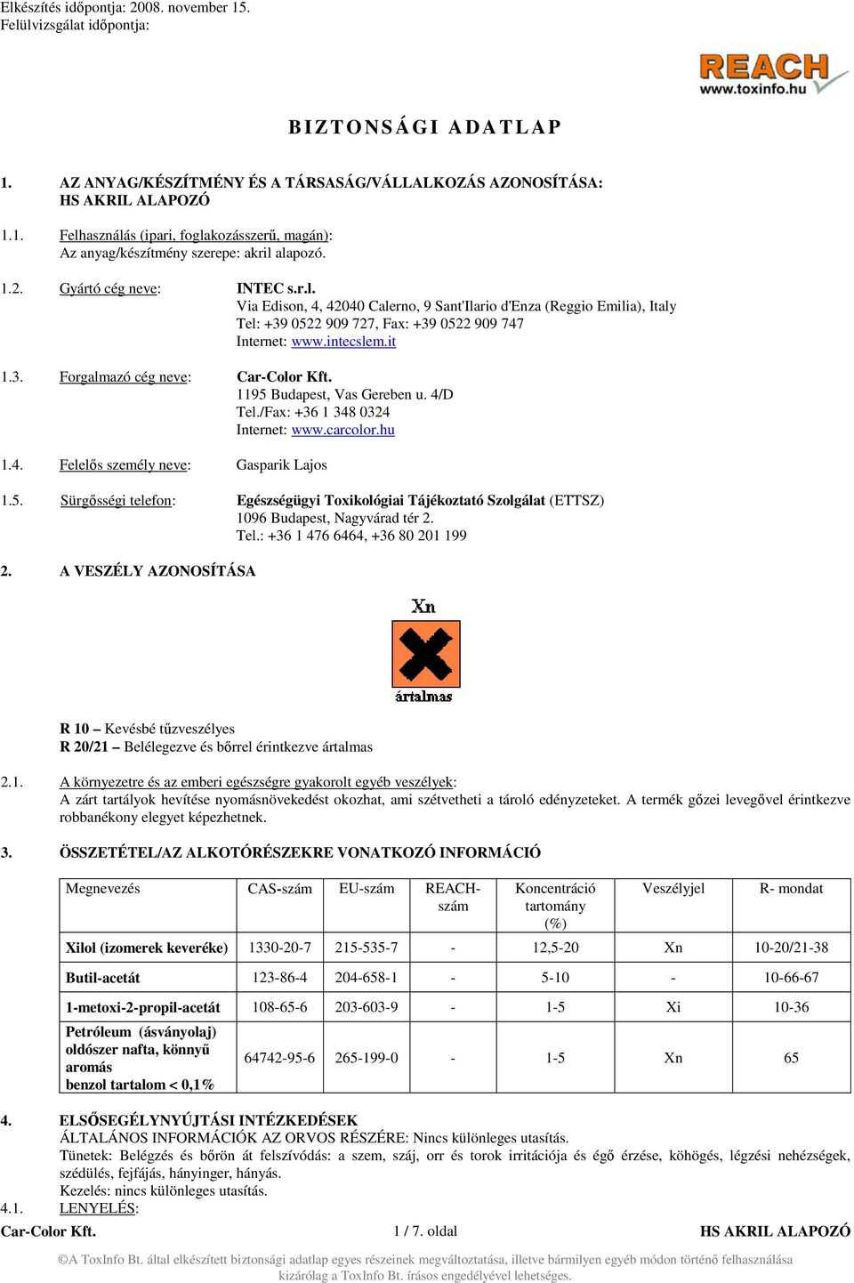 4/D Tel./Fax: +36 1 348 0324 Internet: www.carcolor.hu 1.4. Felelős személy neve: Gasparik Lajos 1.5.