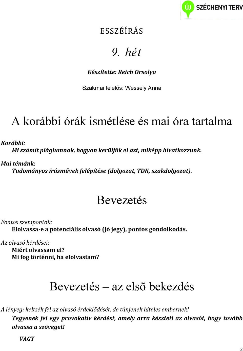 miképp hivatkozzunk. Mai témánk: Tudományos írásművek felépítése (dolgozat, TDK, szakdolgozat).
