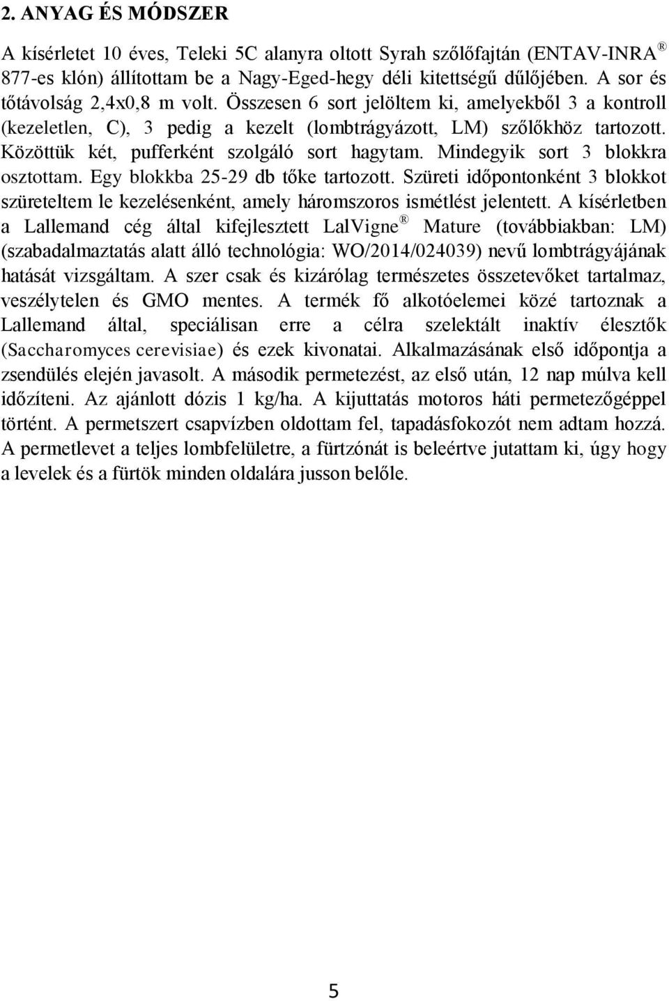 Közöttük két, pufferként szolgáló sort hagytam. Mindegyik sort 3 blokkra osztottam. Egy blokkba 25-29 db tőke tartozott.