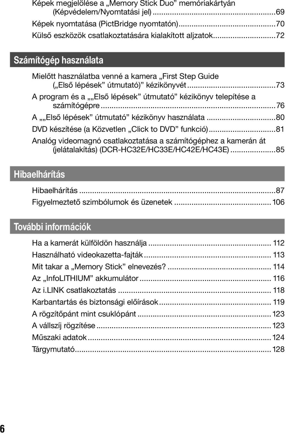 ..76 A Első lépések útmutató kézikönyv használata...80 DVD készítése (a Közvetlen Click to DVD funkció).