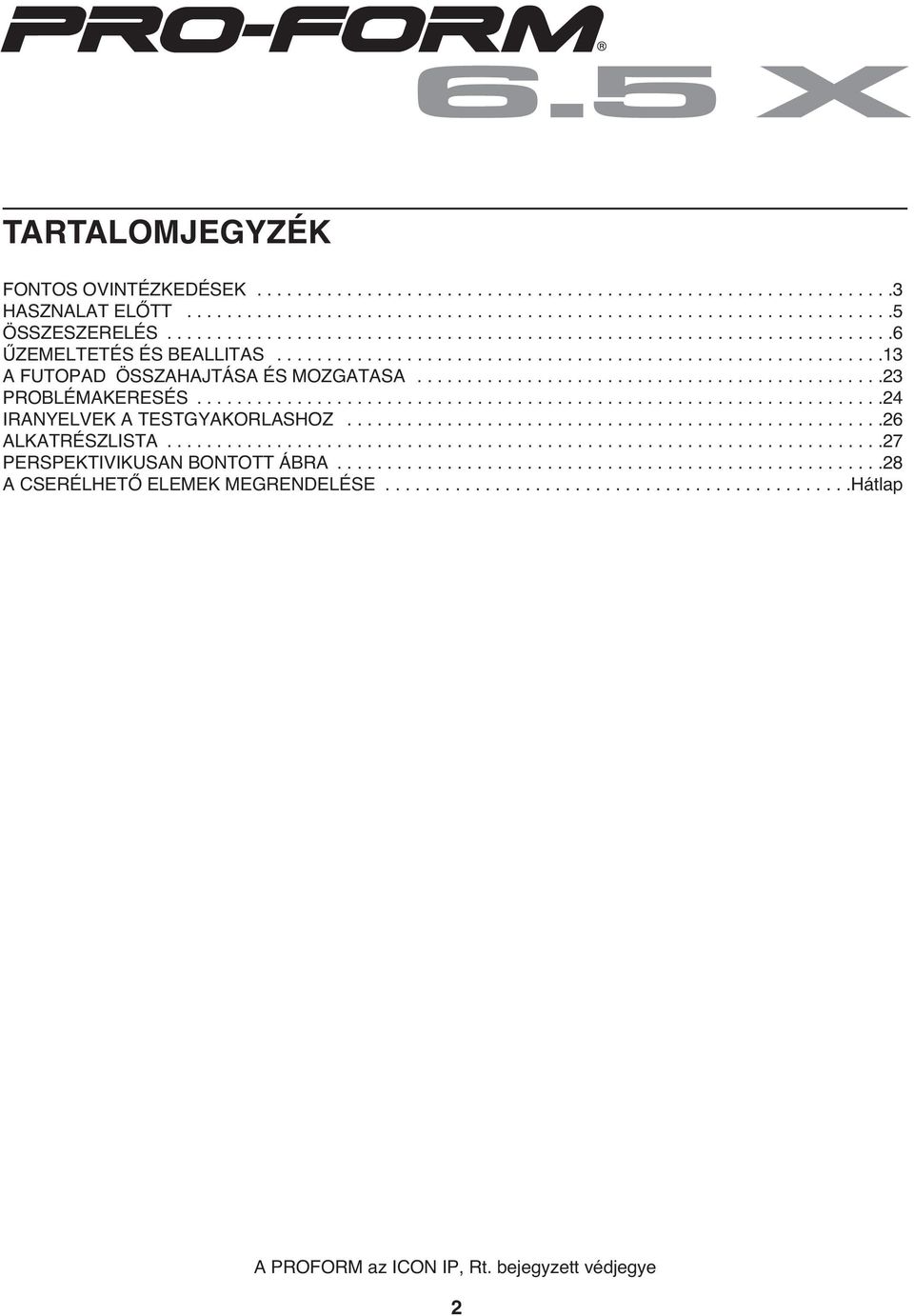 ..............................................3 PROBLÉMAKERESÉS.....................................................................4 IRANYELVEK A TESTGYAKORLASHOZ......................................................6 ALKATRÉSZLISTA.