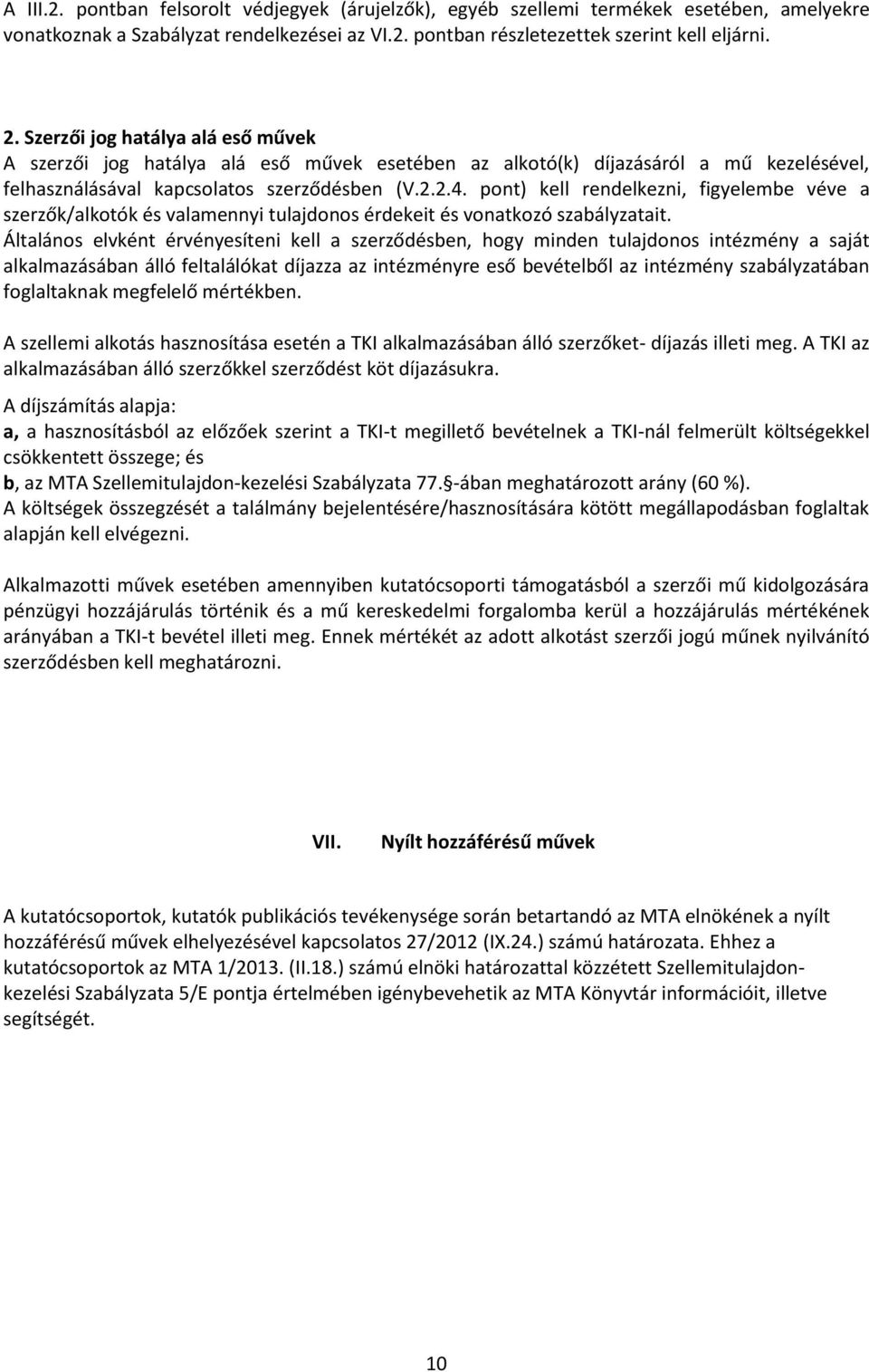 pont) kell rendelkezni, figyelembe véve a szerzők/alkotók és valamennyi tulajdonos érdekeit és vonatkozó szabályzatait.