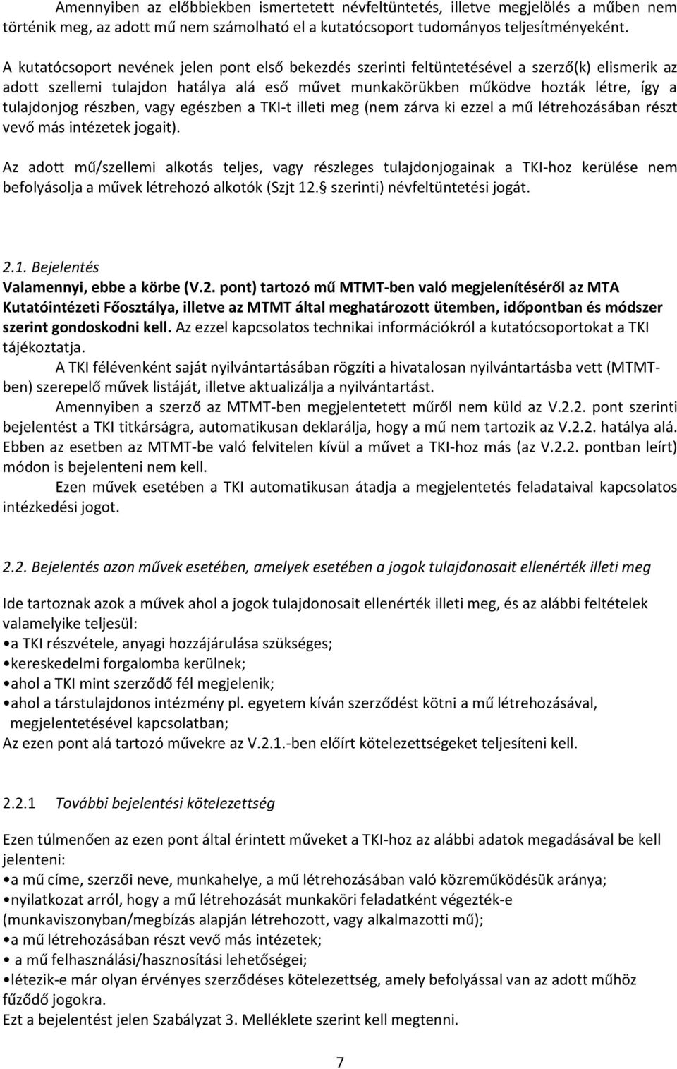 részben, vagy egészben a TKI-t illeti meg (nem zárva ki ezzel a mű létrehozásában részt vevő más intézetek jogait).