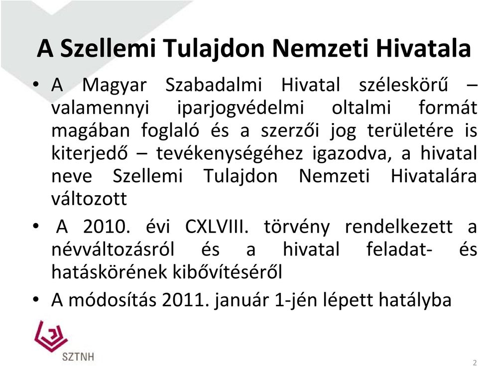 hivatal neve Szellemi Tulajdon Nemzeti Hivatalára változott A 2010. évi CXLVIII.