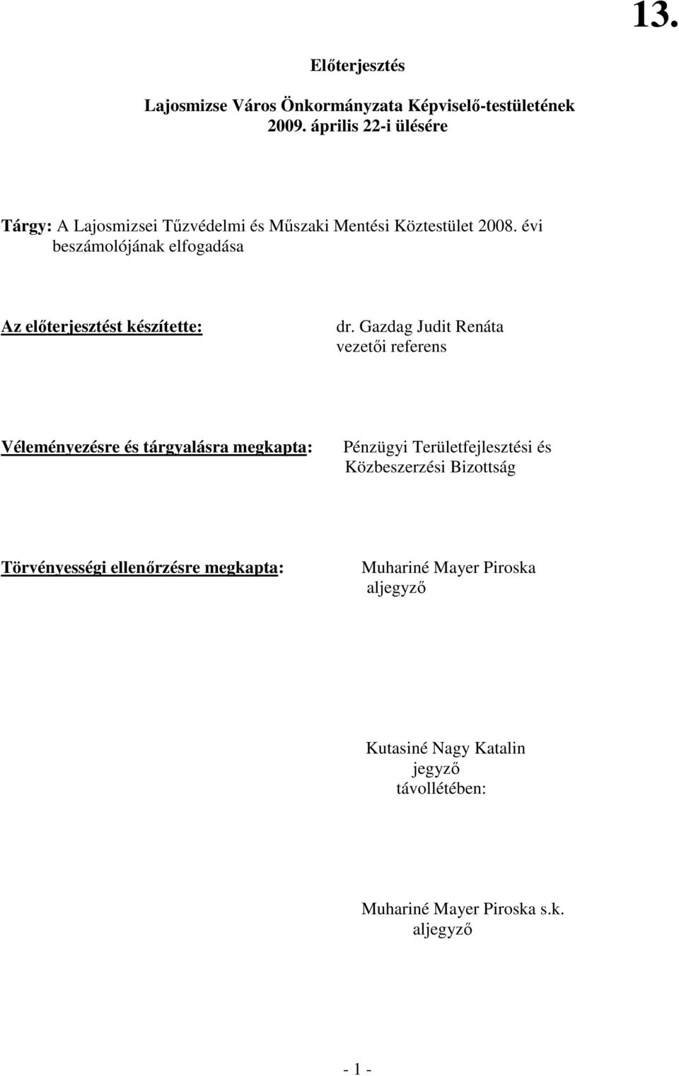 évi beszámolójának elfogadása Az elıterjesztést készítette: dr.