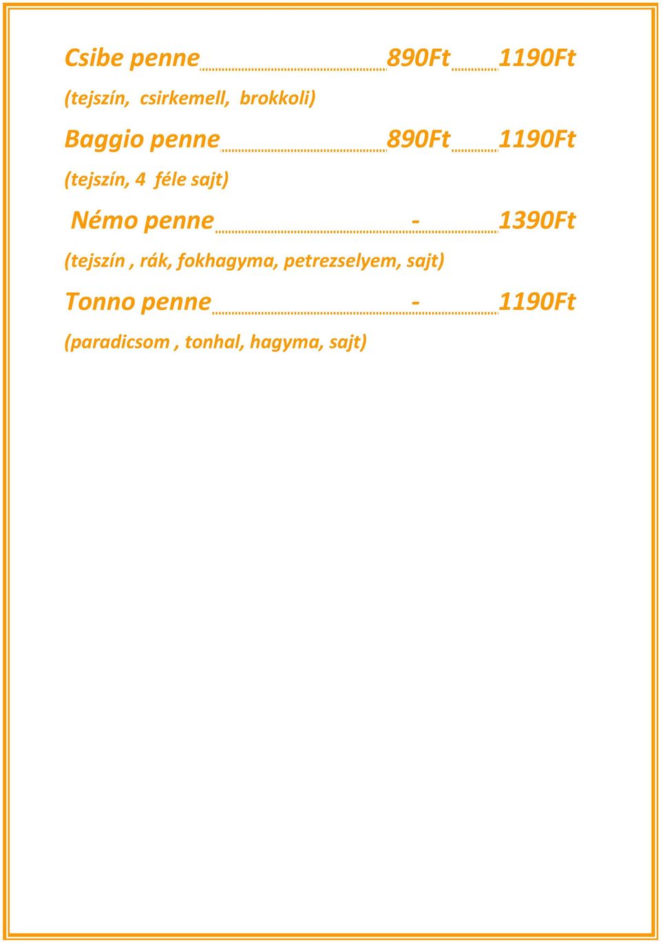 penne - 1390Ft (tejszín, rák, fokhagyma, petrezselyem,