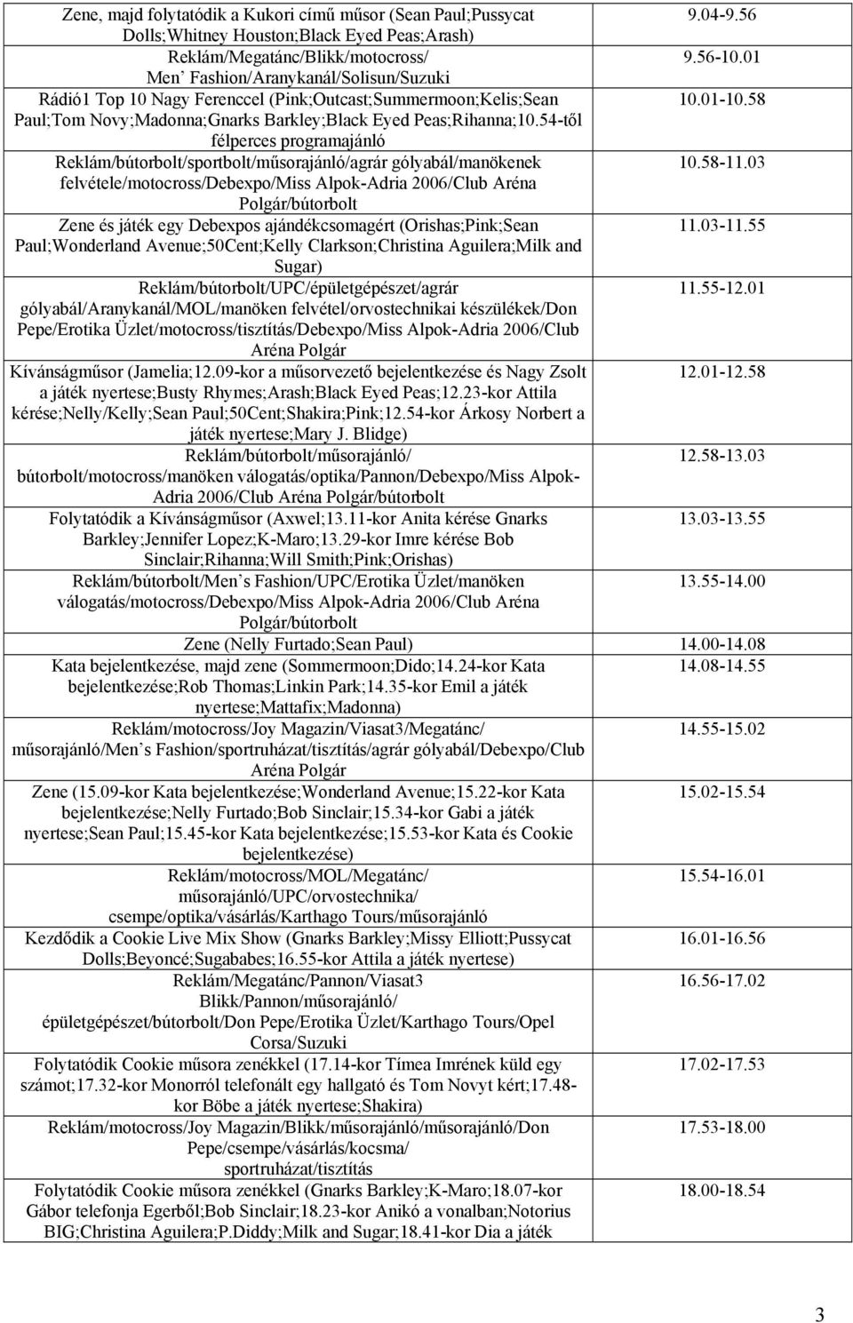 54-től félperces programajánló Reklám/bútorbolt/sportbolt/műsorajánló/agrár gólyabál/manökenek 10.58-11.