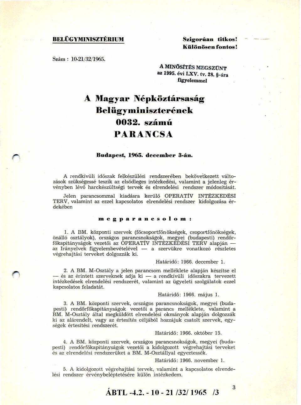 A re n d k ív ü li időszak felk észü lési re n d sz e ré b en b e k ö v e tk e z e tt v á lto zások szükségessé te sz ik az elsődleges in tézk ed ési, v a la m in t a je le n le g é r v é n y b e n