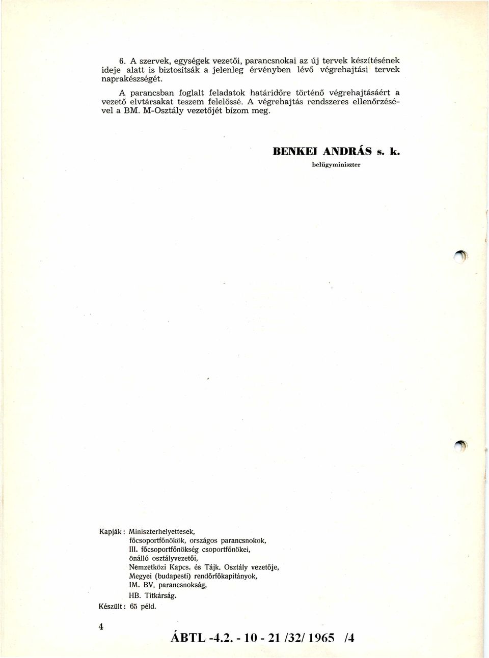 M-Osztály vezetőjét bízom meg. BENKEI ANDRÁS s. k. belügym iniszter K apják: Miniszterhelyettesek, főcsoportfőnökök, országos parancsnokok, III.