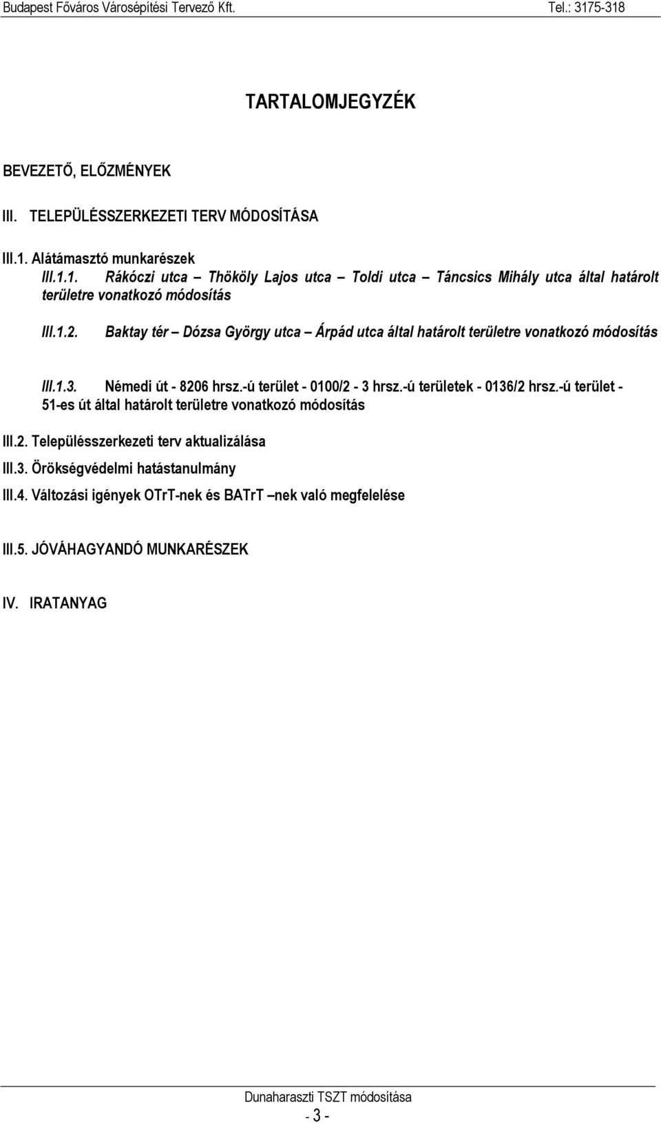 Baktay tér Dózsa György utca Árpád utca által határolt területre vonatkozó módosítás III.1.3. Némedi út - 8206 hrsz.-ú terület - 0100/2-3 hrsz.