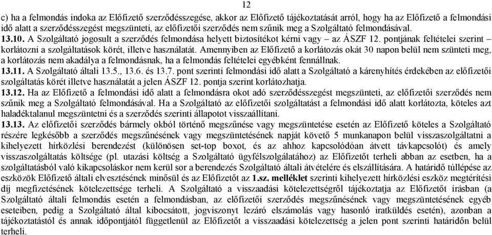 pontjának feltételei szerint korlátozni a szolgáltatások körét, illetve használatát.