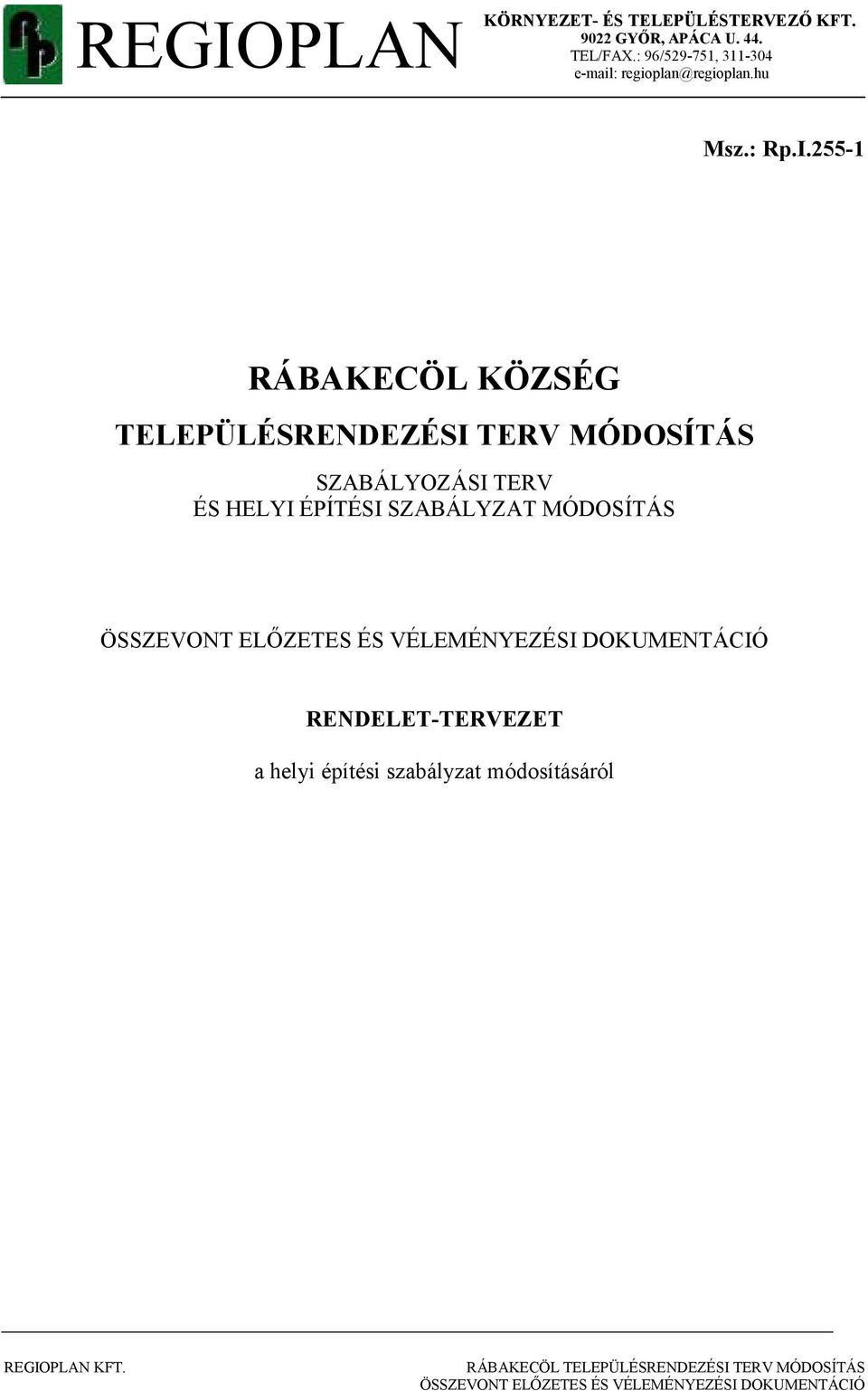 255-1 RÁBAKECÖL KÖZSÉG TELEPÜLÉSRENDEZÉSI TERV MÓDOSÍTÁS SZABÁLYOZÁSI TERV ÉS