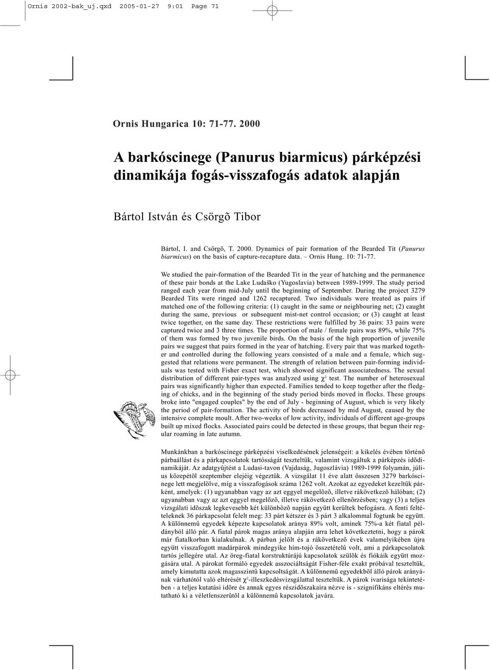 Dynamics of pair formation of the Bearded Tit (Panurus biarmicus) on the basis of capture-recapture data. Ornis Hung. 10: 71-77.