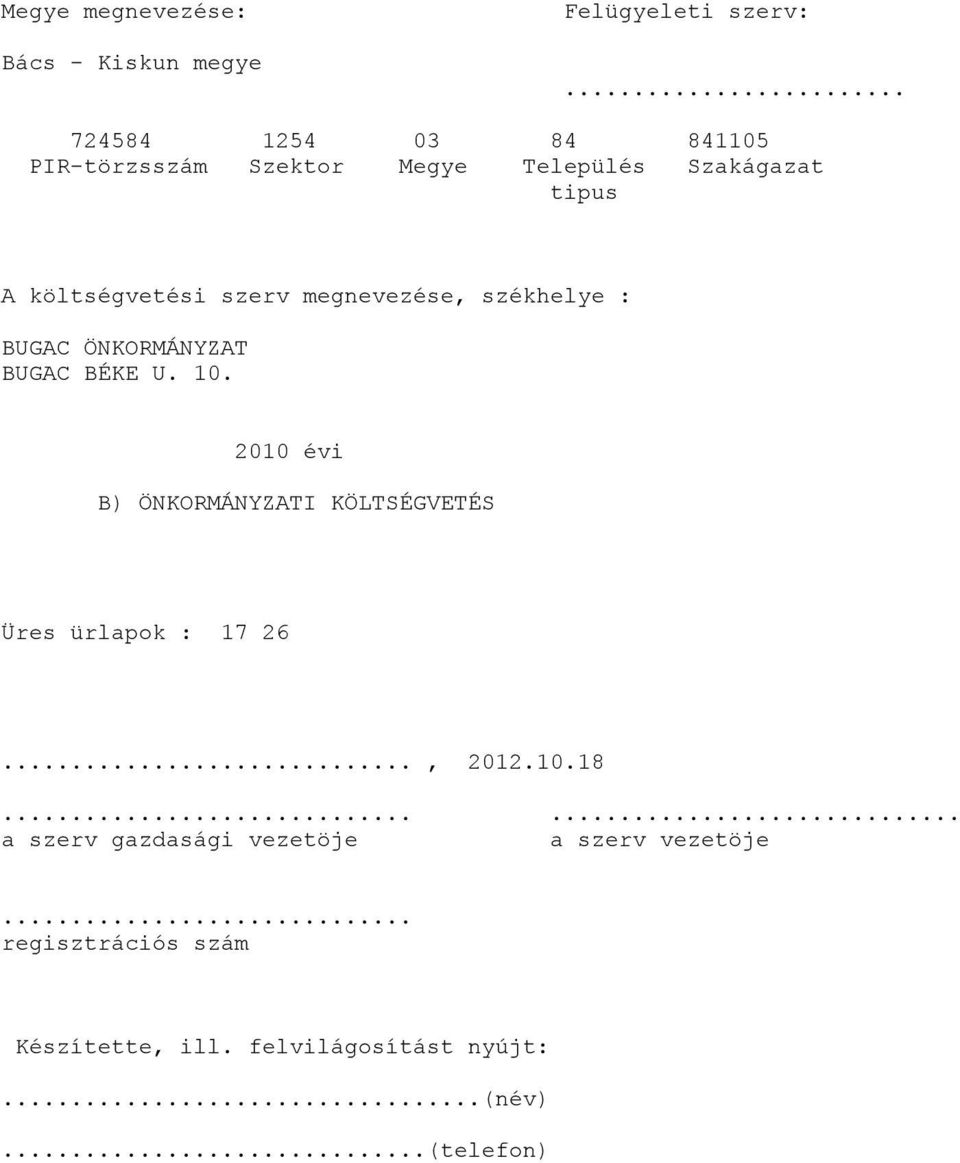 megnevezése, székhelye : BUGAC ÖNKORMÁNYZAT BUGAC BÉKE U. 10.