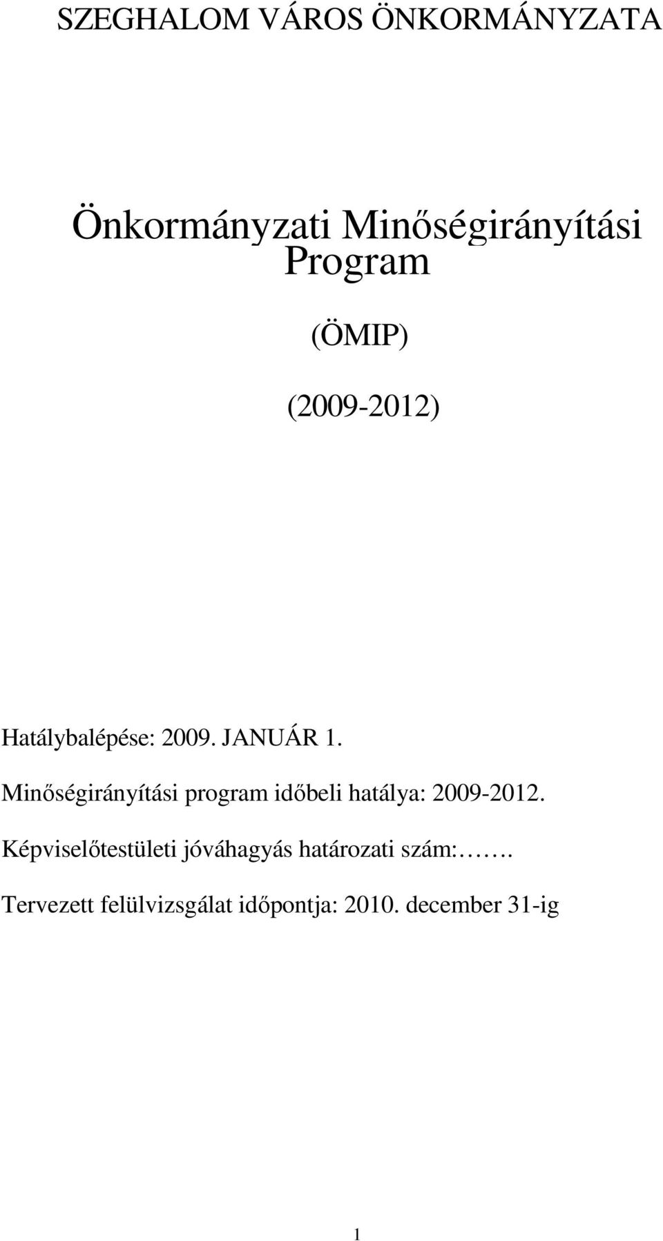 Minıségirányítási program idıbeli hatálya: 2009-2012.