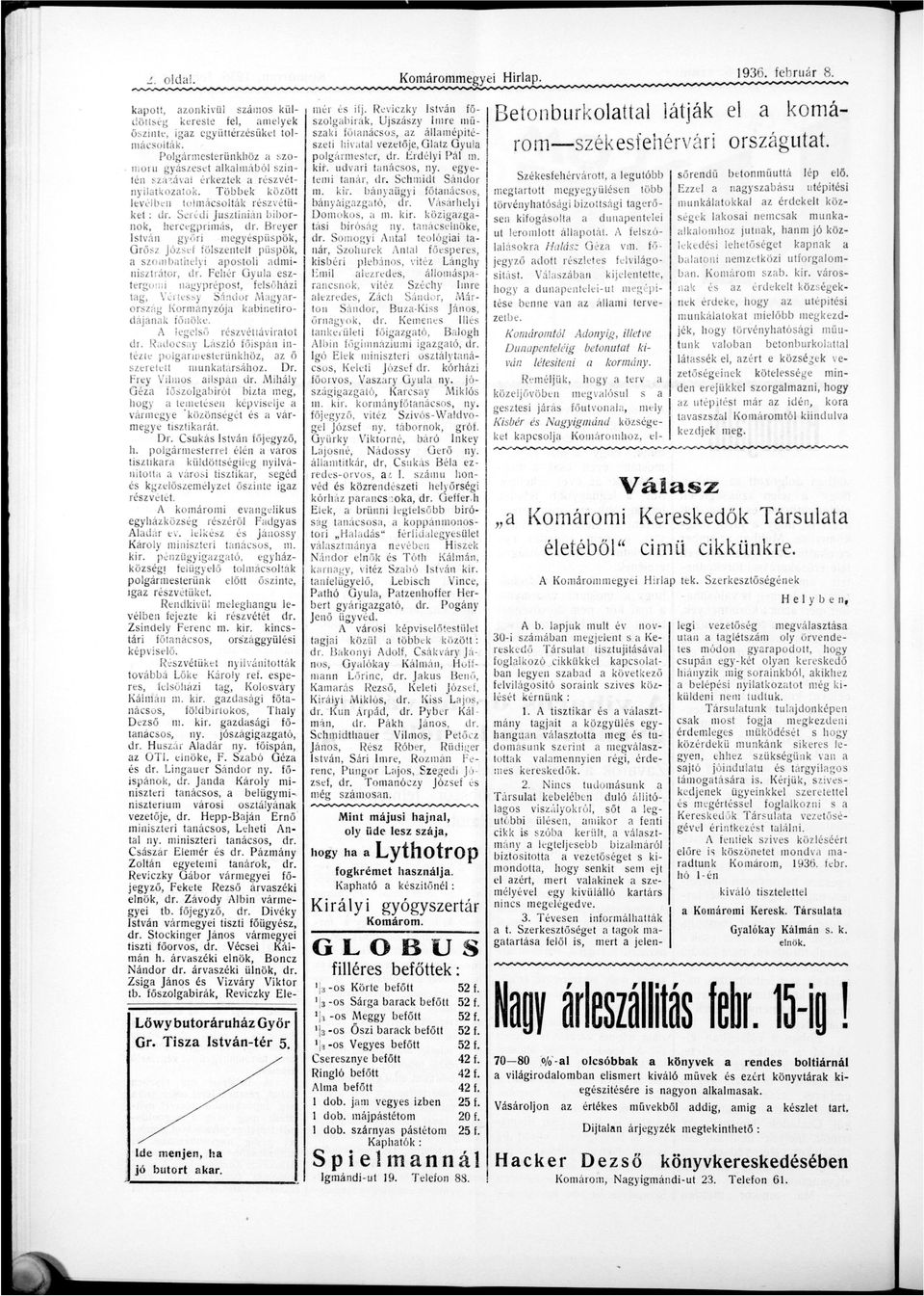 S e r é d i Jusztinián b i b o r nok, hercegprímás, d r. Breyer István győri megypüspök, O r o s z J ó z s e f fölszentelt püspök, szombthelyi postoli d m i nisztrátor, d r.