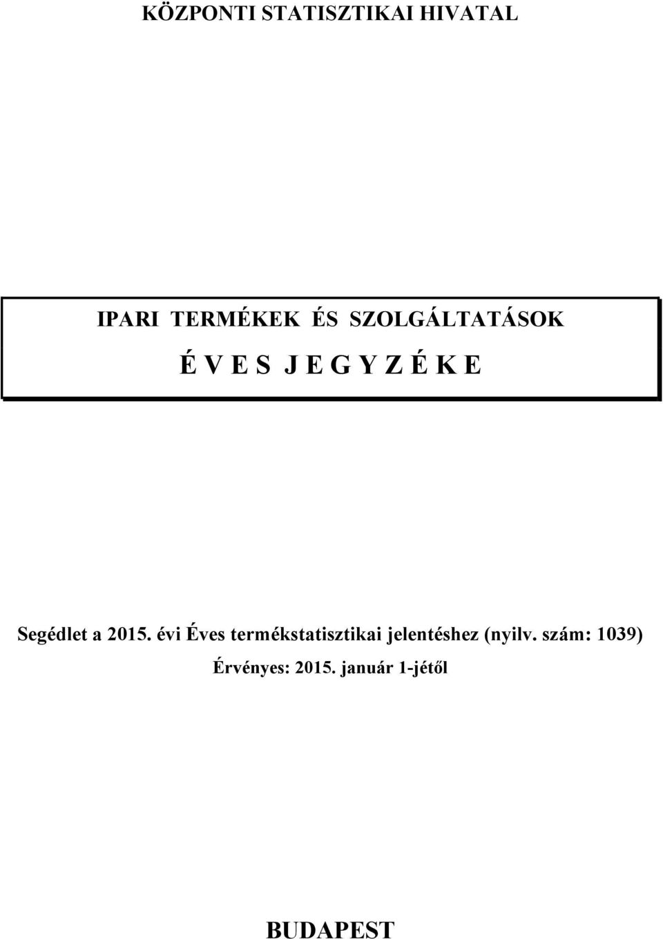 2015. évi Éves termékstatisztikai jelentéshez