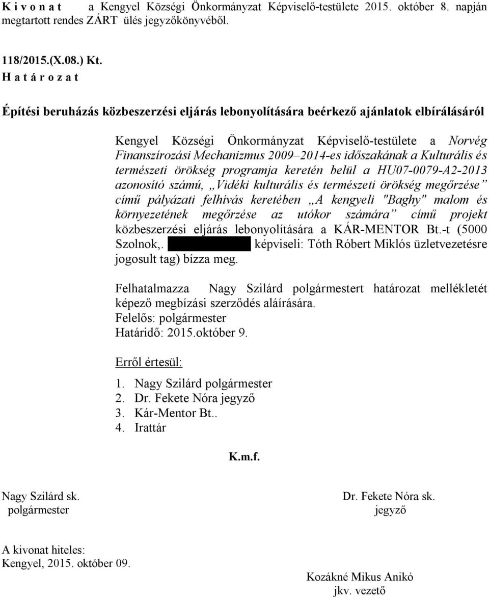 2014-es időszakának a Kulturális és természeti örökség programja keretén belül a HU07-0079-A2-2013 azonosító számú, Vidéki kulturális és természeti örökség megőrzése című pályázati felhívás keretében