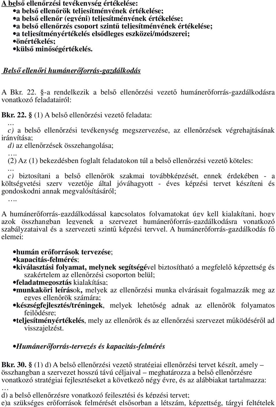 -a rendelkezik a belsı ellenırzési vezetı humánerıforrás-gazdálkodásra vonatkozó feladatairól: Bkr. 22.