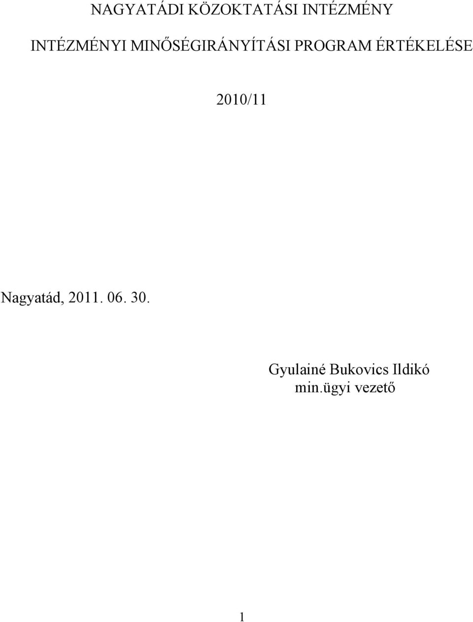 ÉRTÉKELÉSE 2010/11 Nagyatád, 2011. 06.