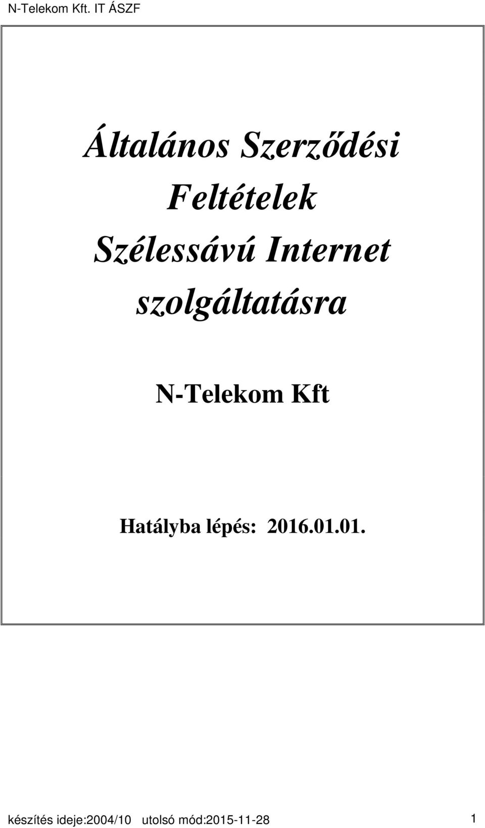 N-Telekom Kft Hatályba lépés: 2016