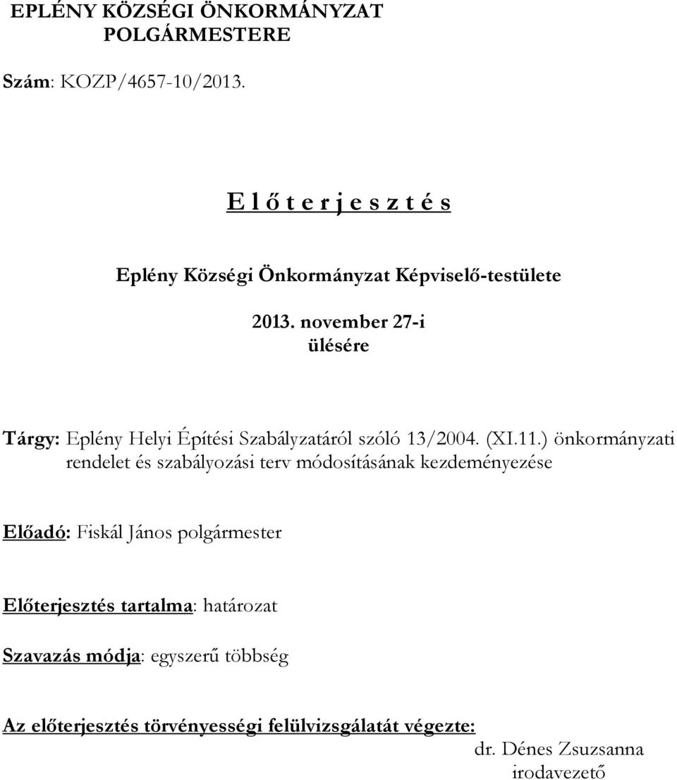 november 27-i ülésére Tárgy: Eplény Helyi Építési Szabályzatáról szóló 13/2004. (XI.11.