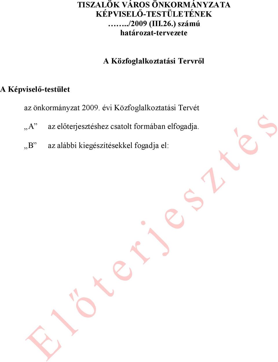 Képviselő-testület az önkormányzat 2009.