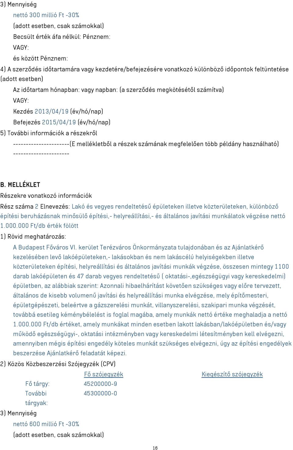 További információk a részekről ----------------------(E mellékletből a részek számának megfelelően több példány használható) ---------------------- B.