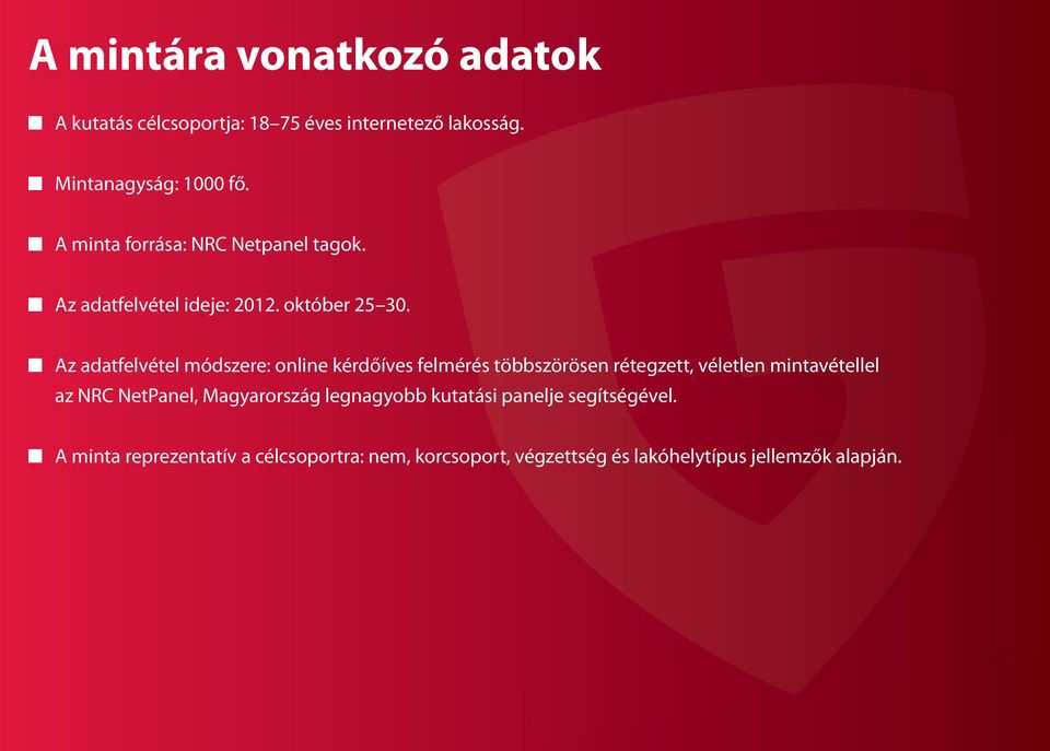 Az adatfelvétel módszere: online kérdőíves felmérés többszörösen rétegzett, véletlen mintavétellel az NRC