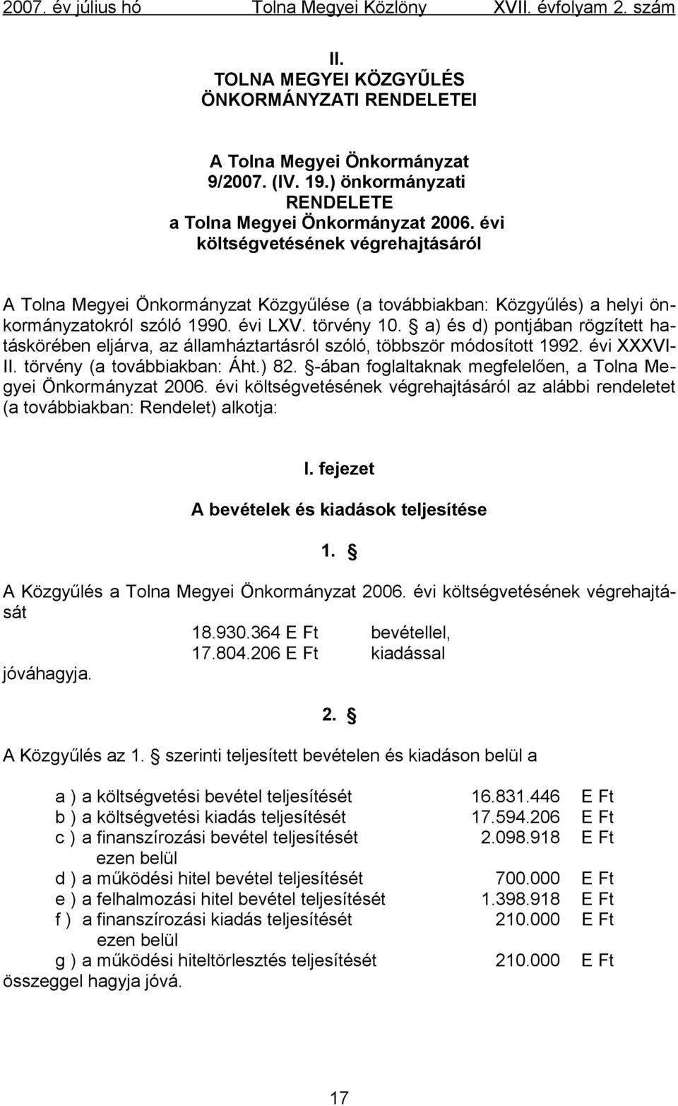 a) és d) pontjában rögzített hatáskörében eljárva, az államháztartásról szóló, többször módosított 1992. évi XXXVI- II. törvény (a továbbiakban: Áht.) 82.