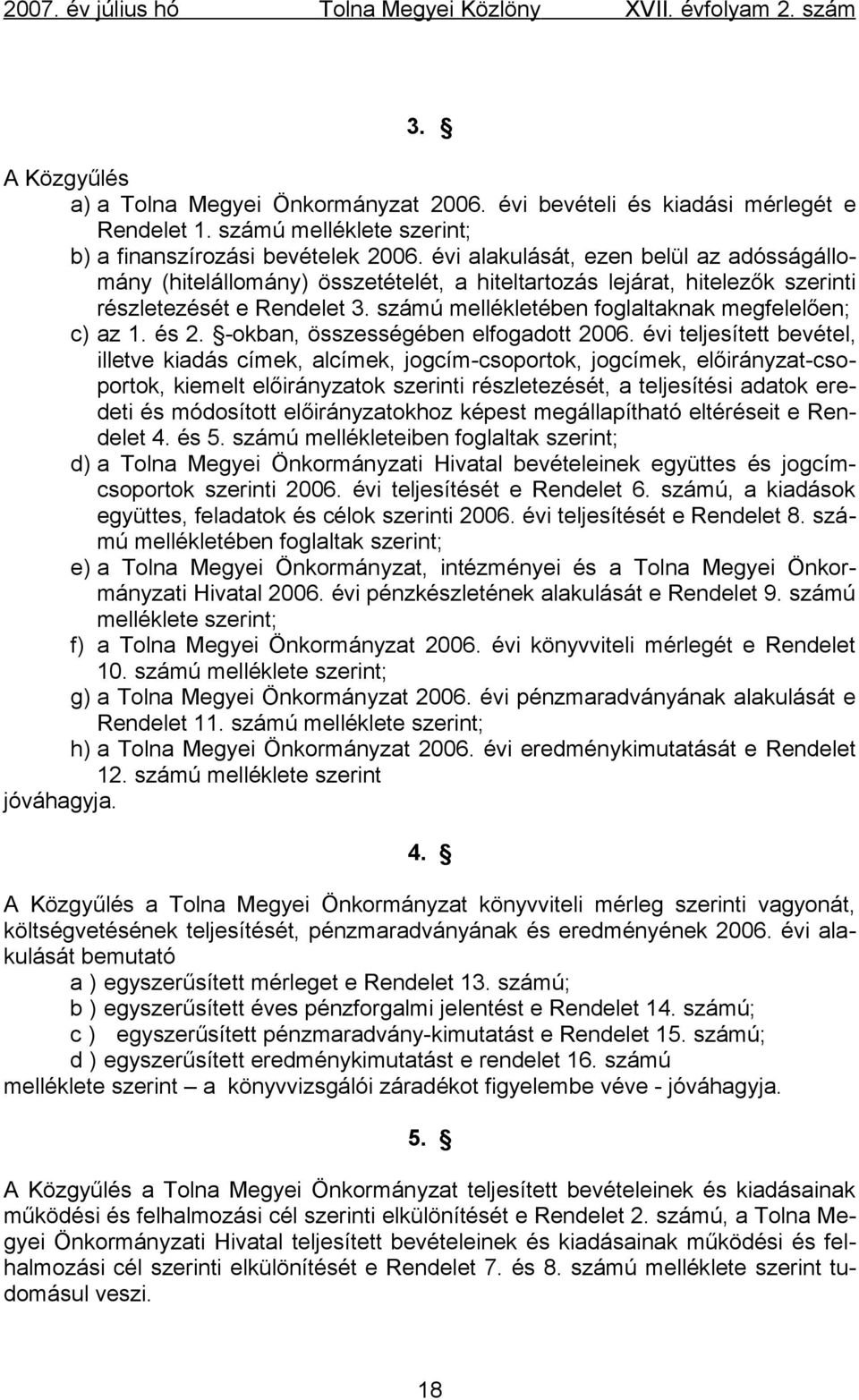 számú mellékletében foglaltaknak megfelelően; c) az 1. és 2. -okban, összességében elfogadott 2006.