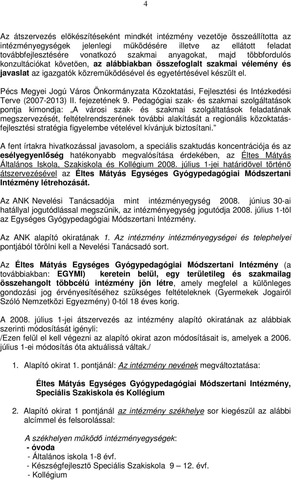 Pécs Megyei Jogú Város Önkormányzata Közoktatási, Fejlesztési és Intézkedési Terve (2007-2013) II. fejezetének 9.