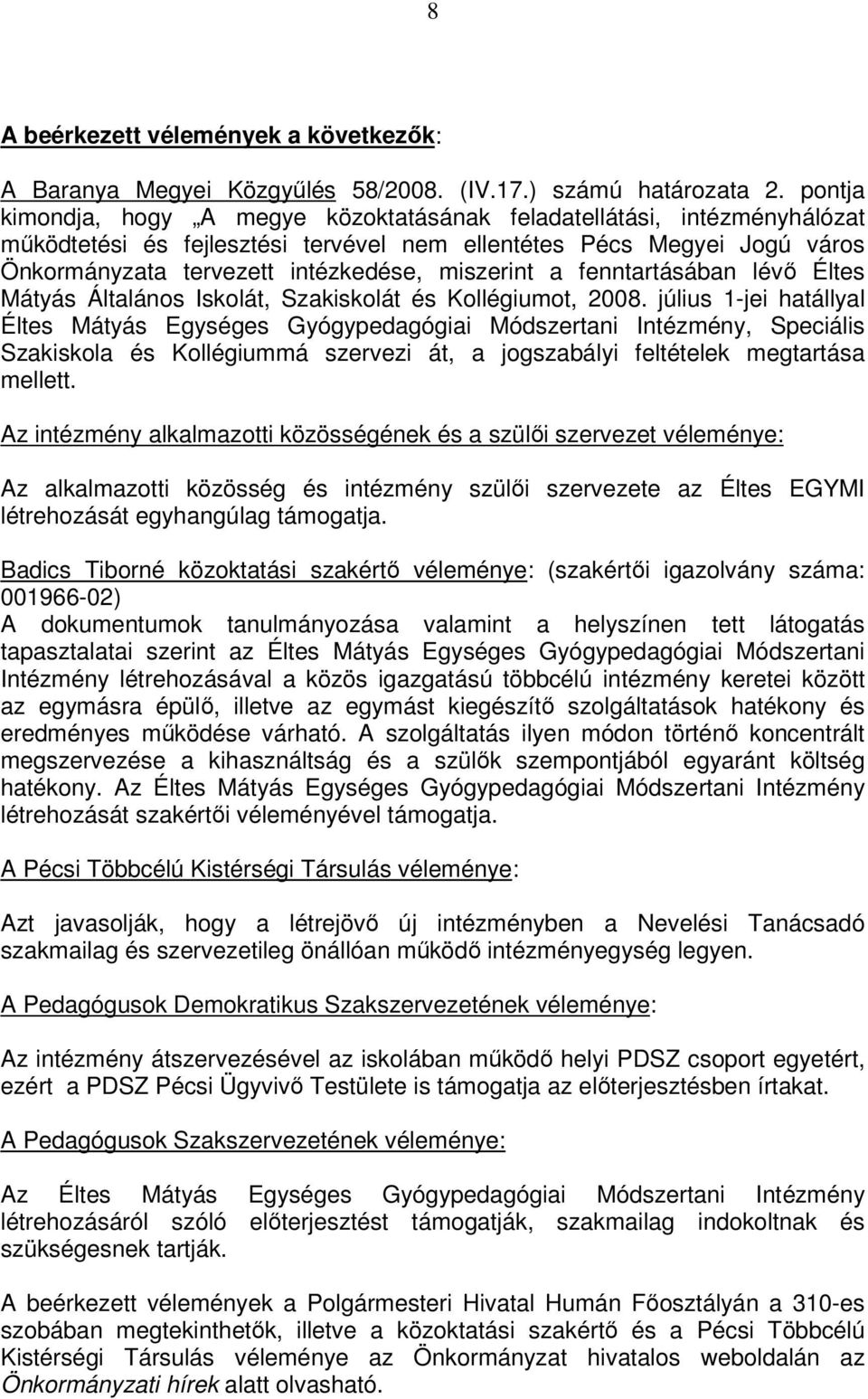 a fenntartásában lévő Éltes Mátyás Általános Iskolát, Szakiskolát és Kollégiumot, 2008.