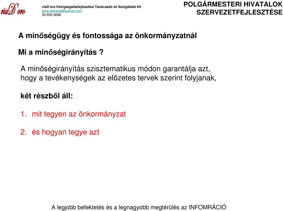 A minıségirányítás szisztematikus módon garantálja azt, hogy a