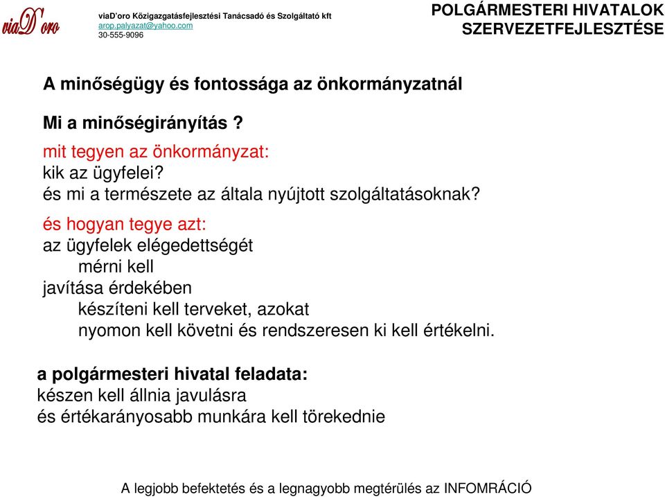 és hogyan tegye azt: az ügyfelek elégedettségét mérni kell javítása érdekében készíteni kell terveket, azokat