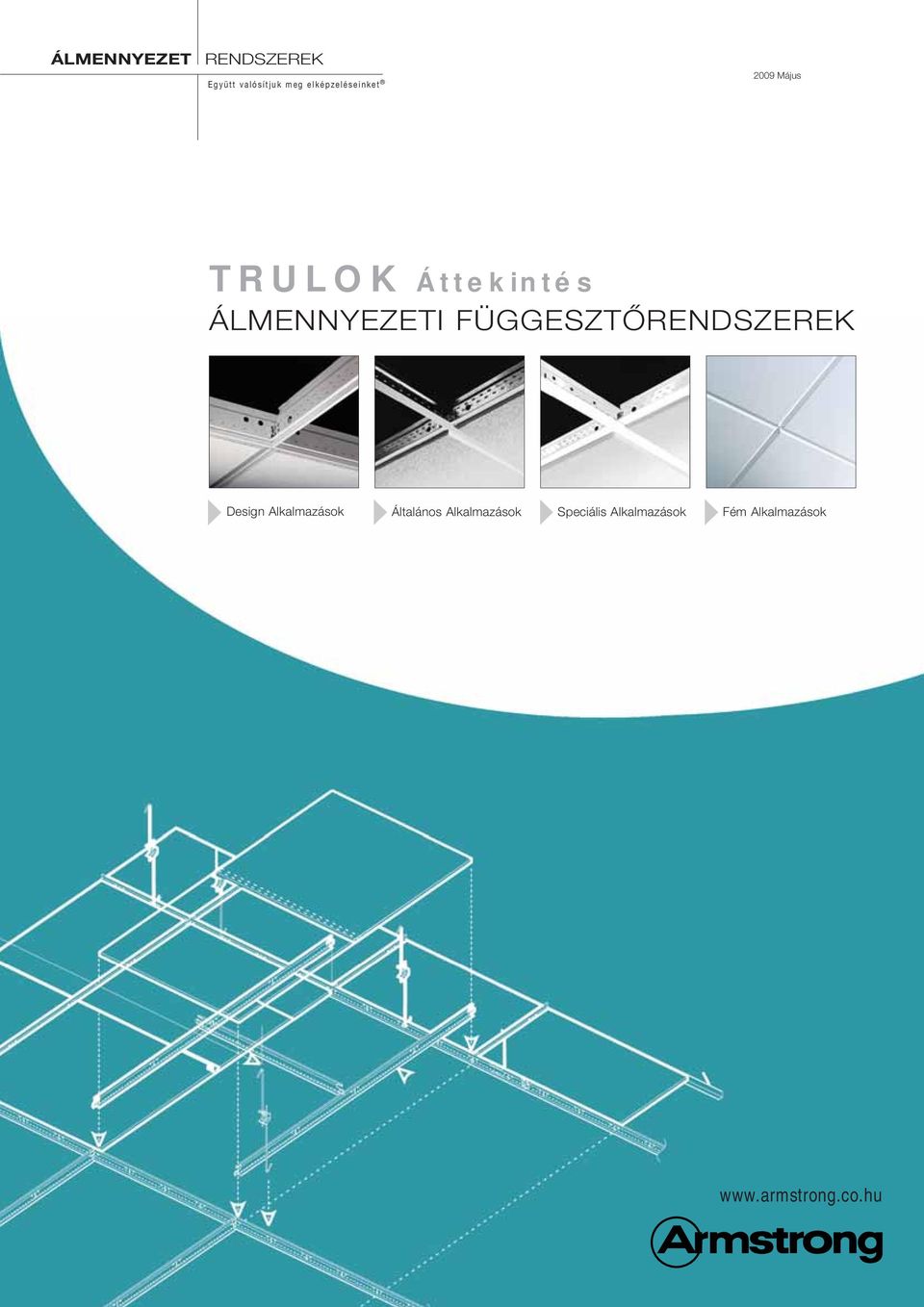 ÁLMENNYEZETI FÜGGESZTŐRENDSZEREK Design Alkalmazások