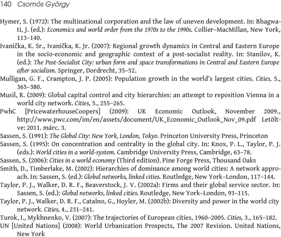 (2007): Regional growth dynamics in Central and Eastern Europe in the socio-economic and geographic context of a post-socialist reality. In: Stanilov, K. (ed.