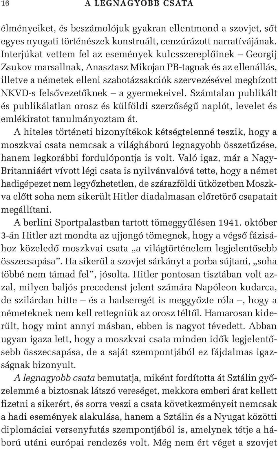 felsôvezetôknek a gyermekeivel. Számtalan publikált és publikálatlan orosz és külföldi szerzôségû naplót, levelet és emlékiratot tanulmányoztam át.