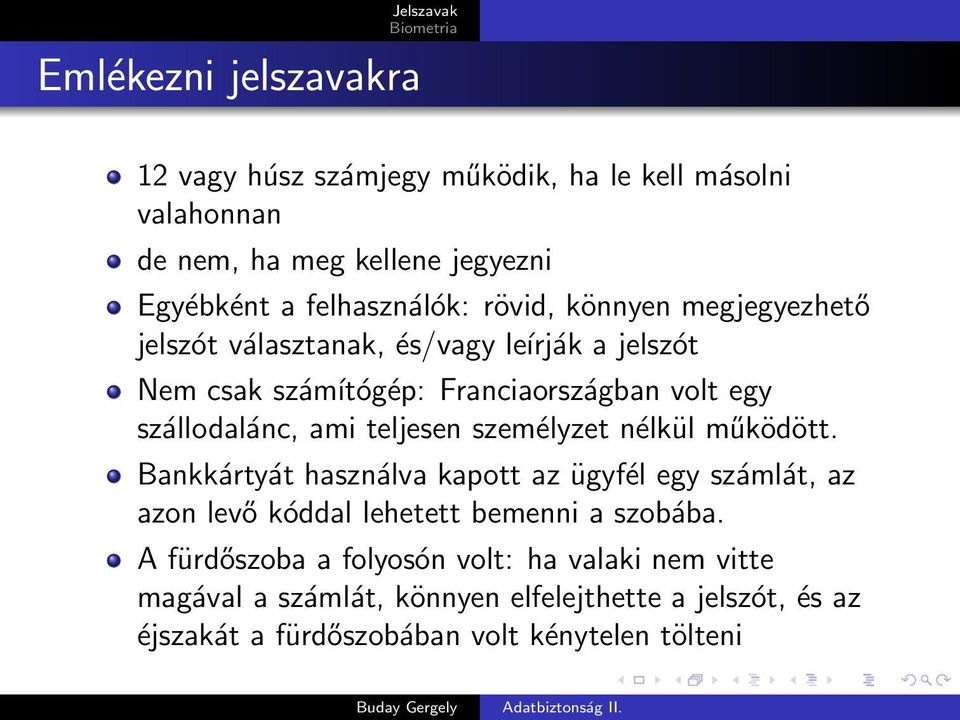 teljesen személyzet nélkül működött. Bankkártyát használva kapott az ügyfél egy számlát, az azon levő kóddal lehetett bemenni a szobába.