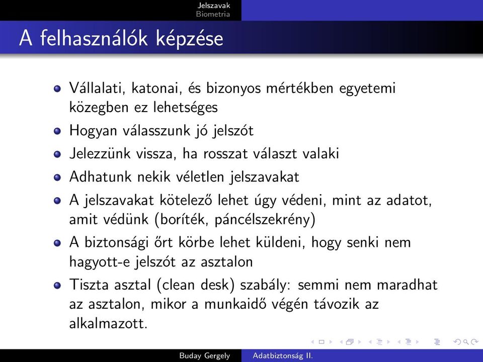 védeni, mint az adatot, amit védünk (boríték, páncélszekrény) A biztonsági őrt körbe lehet küldeni, hogy senki nem hagyott-e