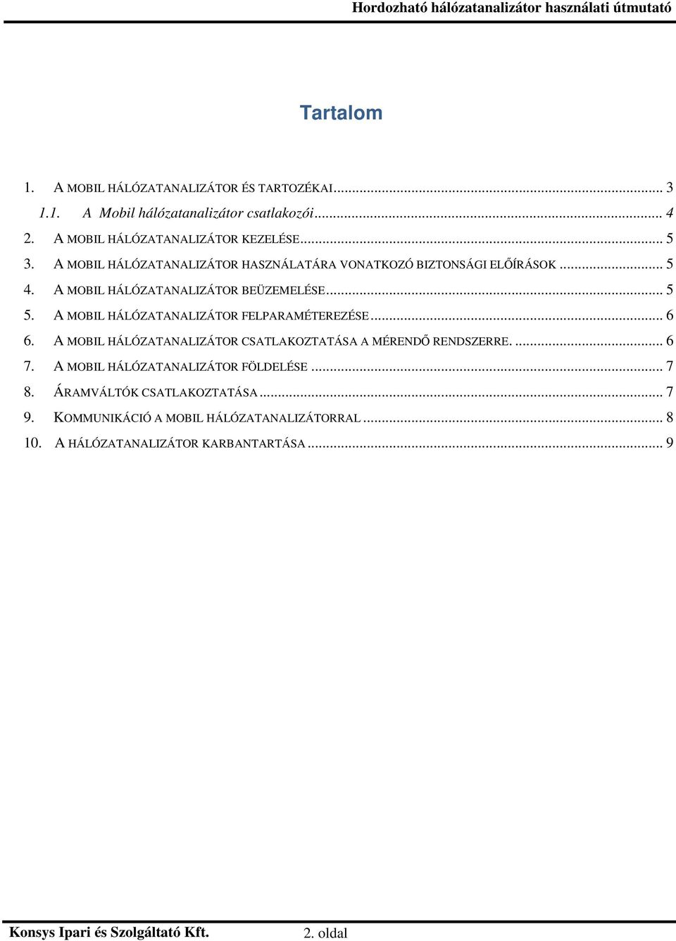 A MOBIL HÁLÓZATANALIZÁTOR FELPARAMÉTEREZÉSE... 6 6. A MOBIL HÁLÓZATANALIZÁTOR CSATLAKOZTATÁSA A MÉRENDŐ RENDSZERRE.... 6 7.