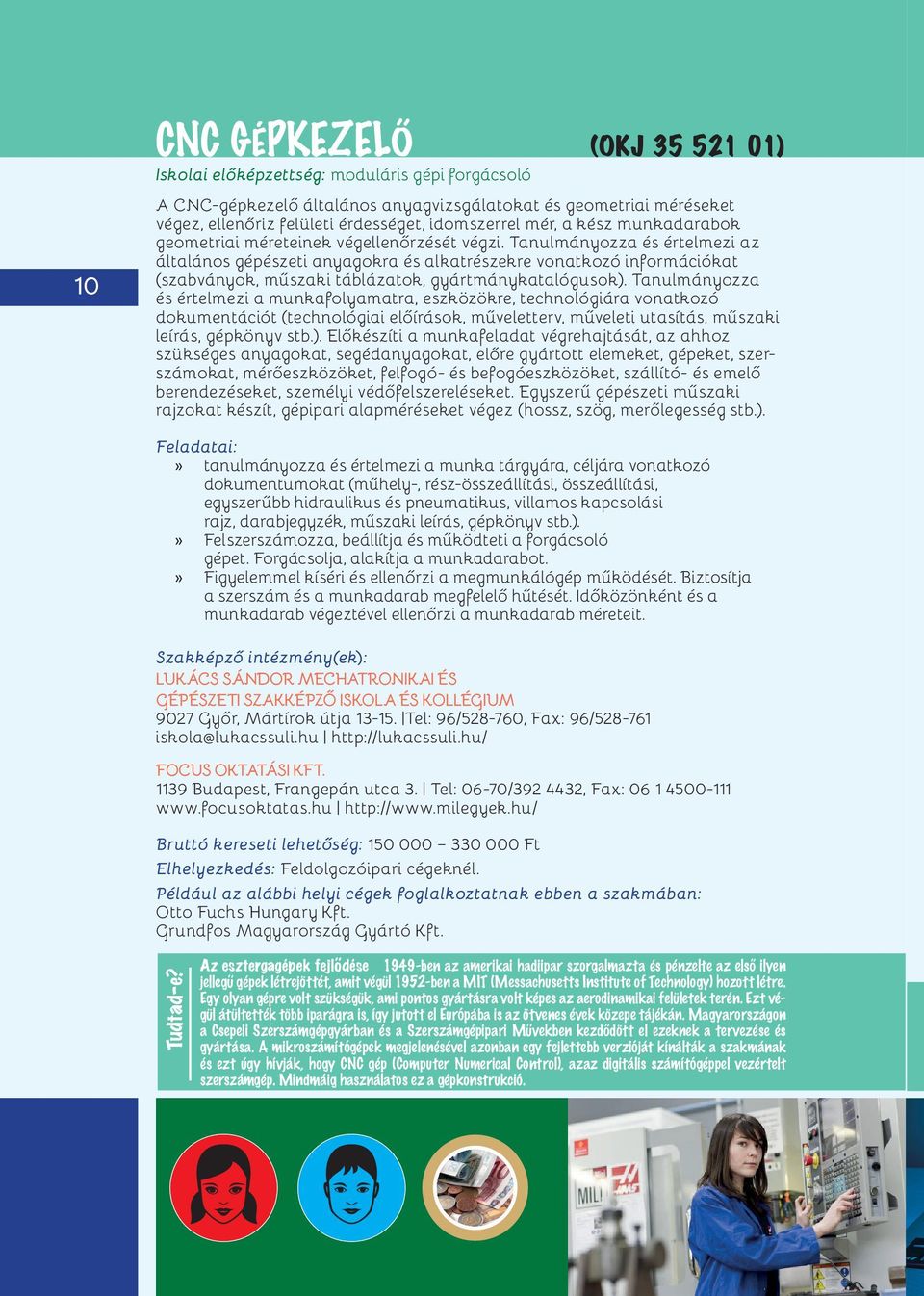 Tanulmányozza és értelmezi az általános gépészeti anyagokra és alkatrészekre vonatkozó információkat (szabványok, műszaki táblázatok, gyártmánykatalógusok).