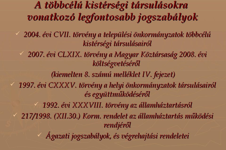 évi költségvetéséről (kiemelten 8. számú melléklet IV. fejezet) 1997. évi CXXXV.