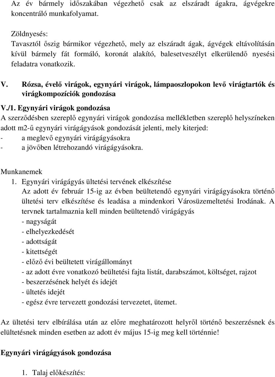 Rózsa, évelő virágok, egynyári virágok, lámpaoszlopokon levő virágtartók és virágkompozíciók gondozása V./1.