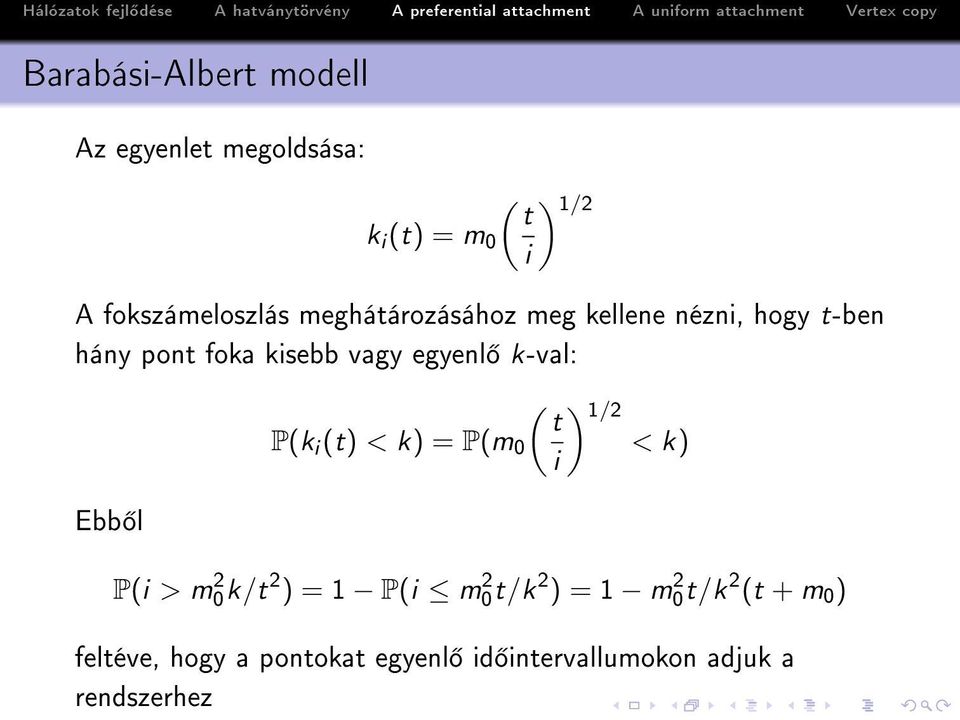 egyenl k-val: P(k i (t) < k) = P(m 0 ( t i ) 1/2 < k) Ebb l P(i > m0k/t 2 2 ) = 1 P(i