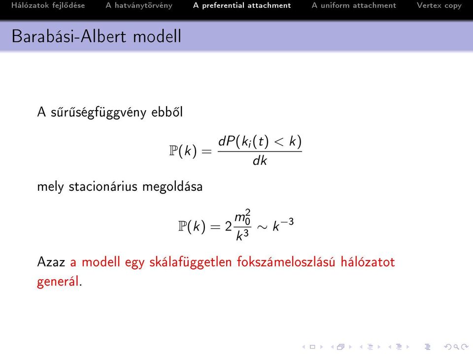 k) dk P(k) = 2 m2 0 k 3 k 3 Azaz a modell egy