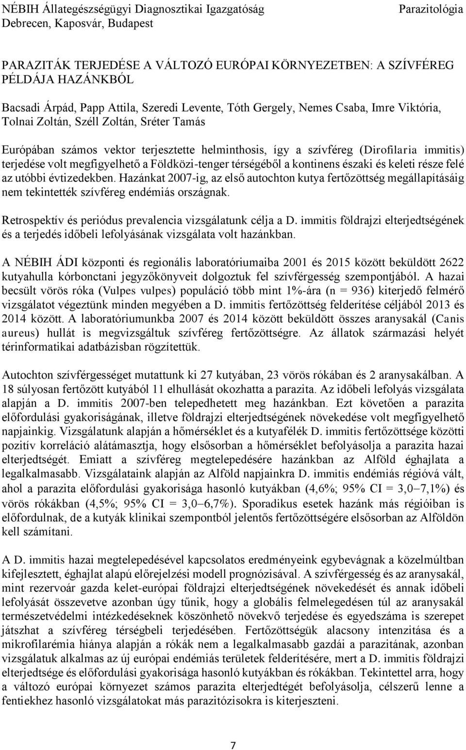 terjedése volt megfigyelhető a Földközi-tenger térségéből a kontinens északi és keleti része felé az utóbbi évtizedekben.