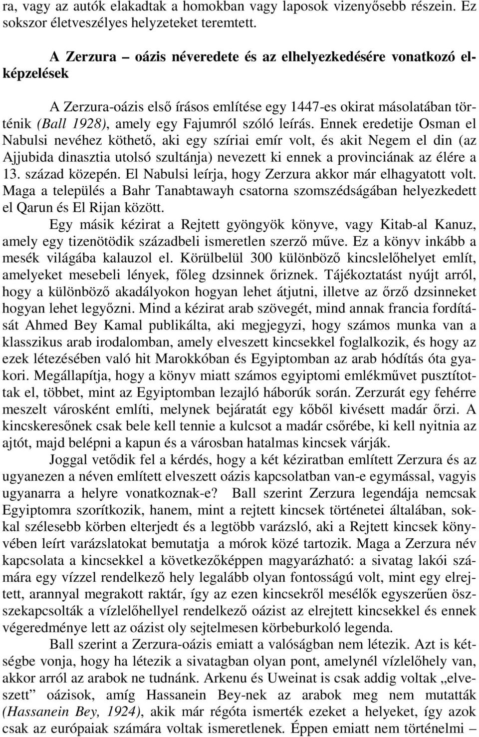 Ennek eredetije Osman el Nabulsi nevéhez köthetı, aki egy szíriai emír volt, és akit Negem el din (az Ajjubida dinasztia utolsó szultánja) nevezett ki ennek a provinciának az élére a 13.