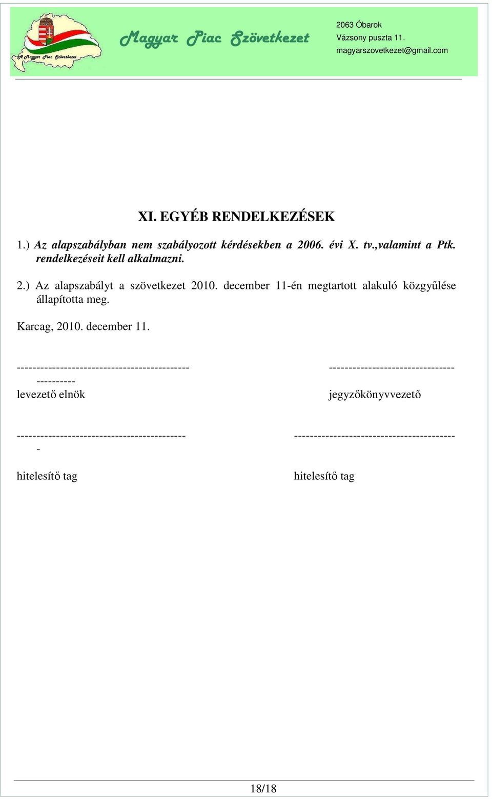 december 11-én megtartott alakuló közgyűlése állapította meg. Karcag, 2010. december 11.